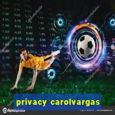 privacy carolvargas